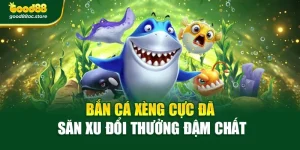 Bắn Cá Xèng Cực Đã – Săn Xu Đổi Thưởng Đậm Chất