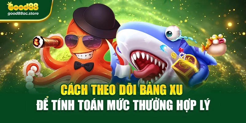 Cách theo dõi bảng xu để tính toán mức thưởng hợp lý