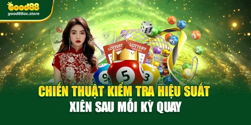 Chiến thuật kiểm tra hiệu suất xiên sau mỗi kỳ quay