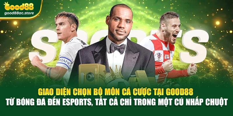 Giao diện chọn bộ môn cá cược tại Good88 – từ bóng đá đến eSports, tất cả chỉ trong một cú nhấp chuột