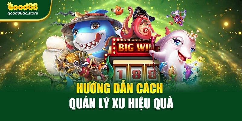Hướng dẫn cách quản lý xu hiệu quả