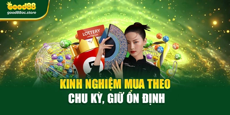 Kinh nghiệm mua theo chu kỳ, giữ ổn định