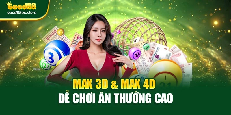Max 3D & Max 4D dễ chơi ăn thưởng cao