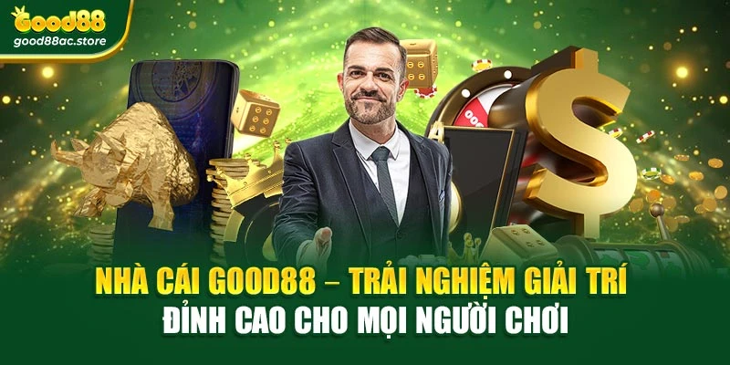 Nhà cái Good88 – Trải nghiệm giải trí đỉnh cao cho mọi người chơi