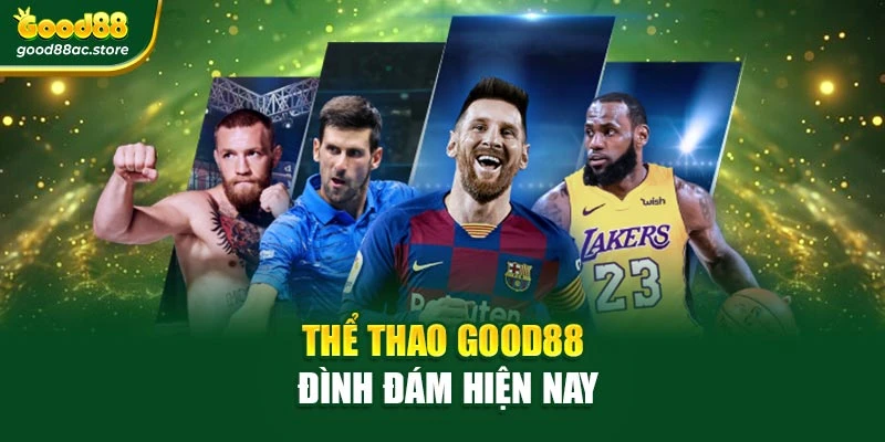 Thể thao Good88 đình đám hiện nay