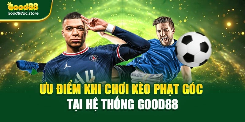Ưu điểm khi chơi kèo phạt góc tại hệ thống Good88