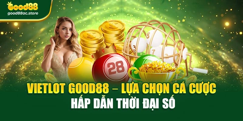 Vietlot Good88 – Lựa Chọn Cá Cược Hấp Dẫn Thời Đại Số