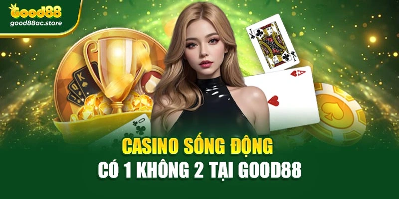 Casino sống động có 1 không 2 tại Good88